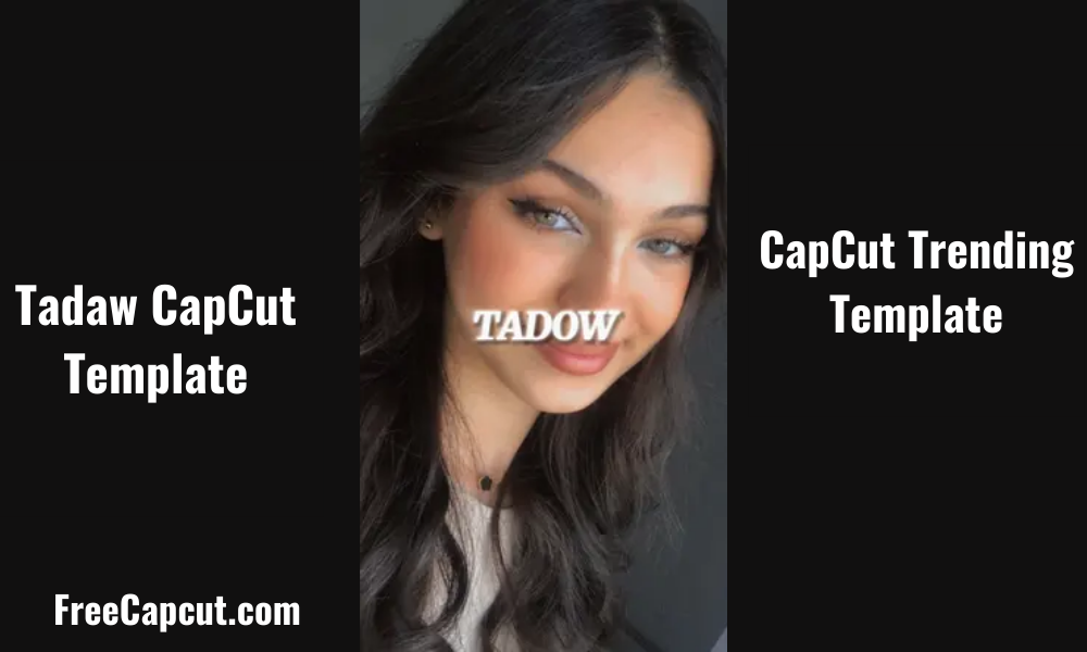 Tadaw CapCut Template