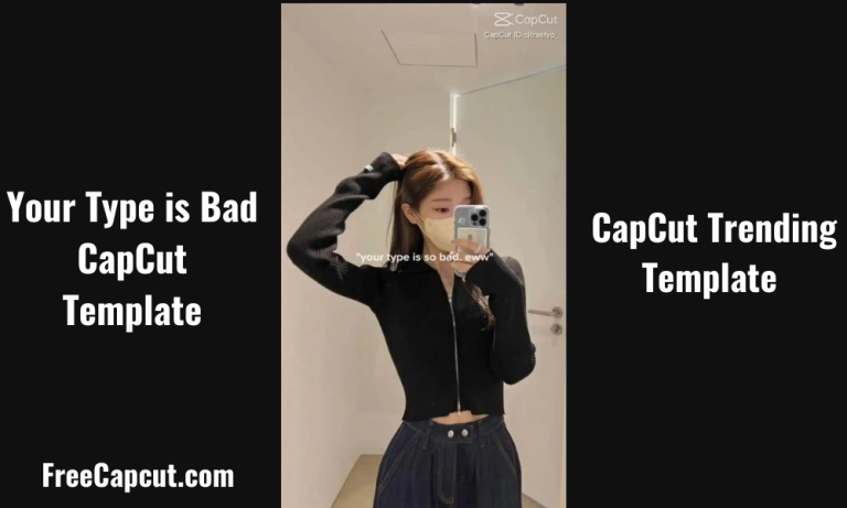 Your Type is Bad CapCut Template New Trend Video  2024